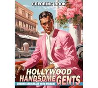 Hollywood Handsome Gents Coloring Book: Classic Leading Men Coloring Pages Featuring Elegant Suits, Timeless Hollywood Style and Iconic Portraits for Adults and Teens to Relax