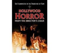 Hollywood Horror from the Director's Chair Simon A. Wilkinson (Auteur)