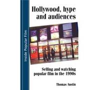 Hollywood Hype and Audiences by Thomas Austin Thomas Austin (Auteur)
