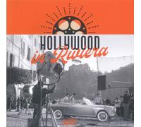Hollywood in Riviera. La cronaca delle star del cinema nelle immagini dell’Archivio Fotografico Francesco Leoni. Ediz. illustrata