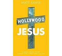Hollywood Jesus: A Small Group Study Connecting Christ And Culture