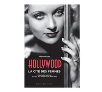 Hollywood, la cité des femmes Histoires des actrices de l'âge d'or d'Hollywood, 1930-1955 - Antoine Sire - Actes sud - relié - Beau livre