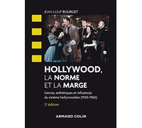 Hollywood, la norme et la marge - 2e éd. - Genres, esthétiques et influences du cinéma hollywoodien