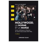 Hollywood, la norme et la marge - 2e éd. - Genres, esthétiques et influences du cinéma hollywoodien