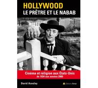 Hollywood, le prêtre et le nabab Cinéma et religion aux Etats-Unis de 1934 aux années 2000 - David Azoulay - Bréal - broché - Essai