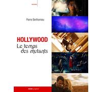 Hollywood - le temps des mutants - Pierre Berthomieu - Rouge Profond - broché - Etude