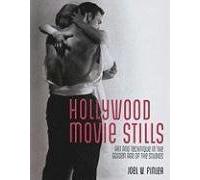 Hollywood Movie Stills: Art and Technique in The Golden Age of the Studios