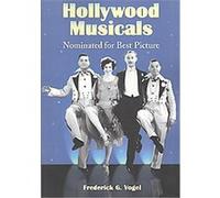Hollywood Musicals Nominated for Best Picture Frederick G. Vogel (Auteur)