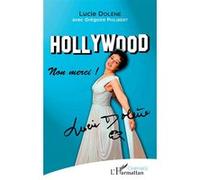 Hollywood non merci Grégoire Philibert (Auteur), Lucie Dolene (Auteur)
