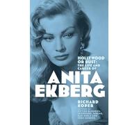 Hollywood or Bust: The Life and Career of Anita Ekberg