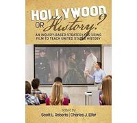 Hollywood Or History? An Inquiry-Based Strategy For Using Film To Teach United States History (Hc)