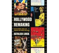 Hollywood Remaking: How Film Remakes, Sequels, and Franchises Shape Industry and Culture