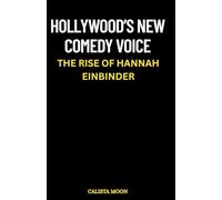 HOLLYWOOD’S NEW COMEDY VOICE: THE RISE OF HANNAH EINBINDER