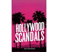 Hollywood Scandals: 100 True Stories of Fame and Betrayal