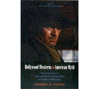 Hollywood Westerns and American Myth - Robert B. Pippin - Yale University Press - Livre en Anglais - Paperback Robert B. PippinRobert B. Pippin (Auteur)