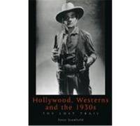 Hollywood, Westerns and the 1930s, Exeter Studies in Film History Peter Stanfield (Auteur)
