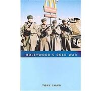 Hollywood's Cold War, Culture, Politics, and the Cold War Tony Shaw (Auteur)