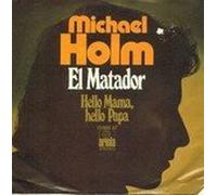 HOLM, Michael - El Matador / Hello Mama hello Papa / 13 888 AT