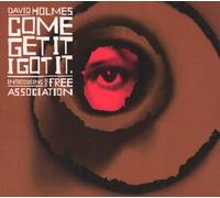 Holmes, David - Come Get It, I Got It