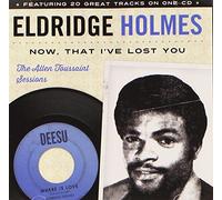 Holmes, Eldridge - Now That I've Lost You