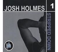 Holmes, Josh - Vol. 1-Stripped Down