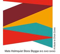 Mats Holmquist Stora Stygga Big Bad Band – Holmquist Stora Stygga – Hommage à Chick Corea