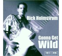 Holmstrom, Rick - Gonna Get Wild