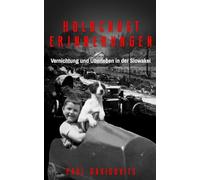 Holocaust Erinnerungen: Vernichtung und Überleben in der Slowakei