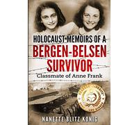 Holocaust Memoirs of a Bergen-Belsen Survivor & Classmate of Anne Frank