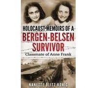 Holocaust Memoirs Of A Bergen-Belsen Survivor & Classmate Of Anne Frank
