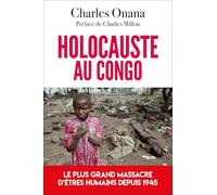 Holocauste au Congo - Le plus grand massacre d'êtres humains depuis 1945