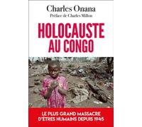 Holocauste au Congo - Le plus grand massacre d'êtres humains depuis 1945 - Charles Onana - L'artilleur - Poche - Essai