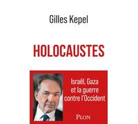 Holocaustes: Israël, Gaza et la guerre contre l'Occident