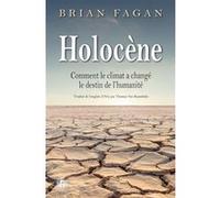 Holocène: Comment le climat a changé le destin de l'humanité