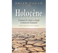Holocène Comment le climat a changé le destin de l'humanité - Brian Fagan - Les Perseides - broché - Essai