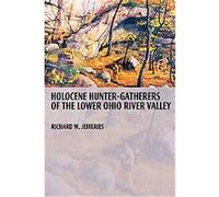 Holocene Hunter-Gatherers of the Lower Ohio River Valley Richard W. Jefferies (Auteur)