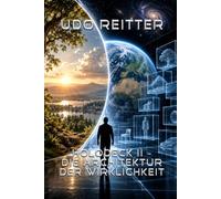HoloDeck II - Die Architektur der Wirklichkeit: Was, wenn unsere Realität nicht programmiert, sondern gewachsen ist?