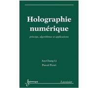 Holographie numérique Pascal Picart (Auteur), Jun-chang Li (Auteur)