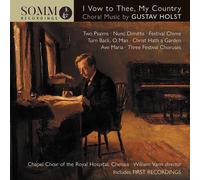 Holst / Chapel Choir Royal Hospital Chelsea - I Vow To Thee My Country: Choral Music [Compact Discs]