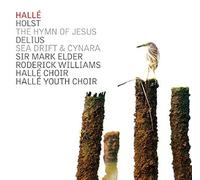 Holst The Hymn of Jesus and Delius Sea Drift & Cynara by Hallé
