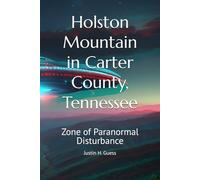 Holston Mountain in Carter County, Tennessee: Zone of Paranormal Disturbance