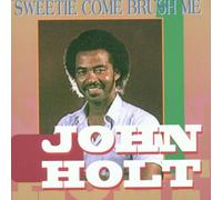John Holt - Sweetie Come Brush Me