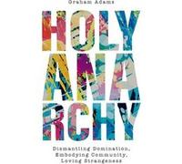 Holy Anarchy - Graham Adams - Hymns Ancient and Modern Ltd - Livre en Anglais - Paperback Graham AdamsGraham Adams (Auteur)