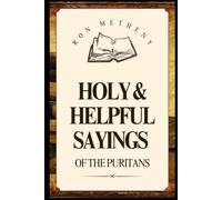 Holy and Helpful Sayings of the Puritans
