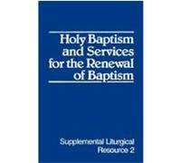 Holy Baptism And Services For The Renewal Of Baptism
