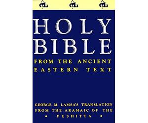 Holy Bible: From the Ancient Eastern Text: George M. Lamsa's Translation From th