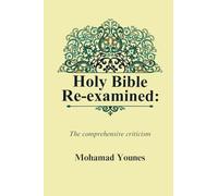 Holy Bible Re-examined: The comprehensive criticism