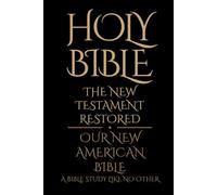 Holy Bible: The New Testament Restored: A Bible study like no other