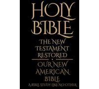 Holy Bible: The New Testament Restored: A Bible study like no other