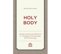Holy Body: Gender and Sexual Difference in Theological Anthropology and Ecclesiology
